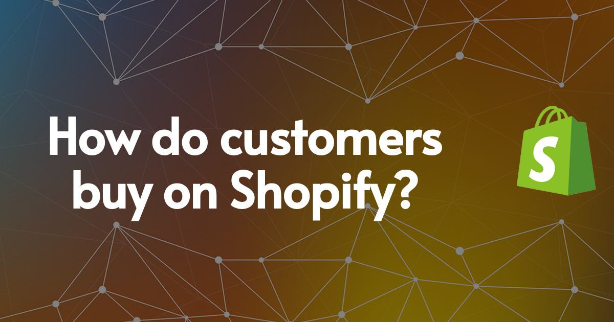 How do customers buy on Shopify?