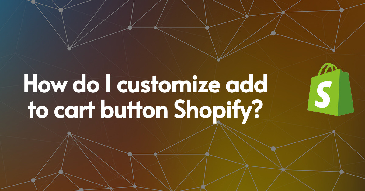 How do I customize add to cart button Shopify?