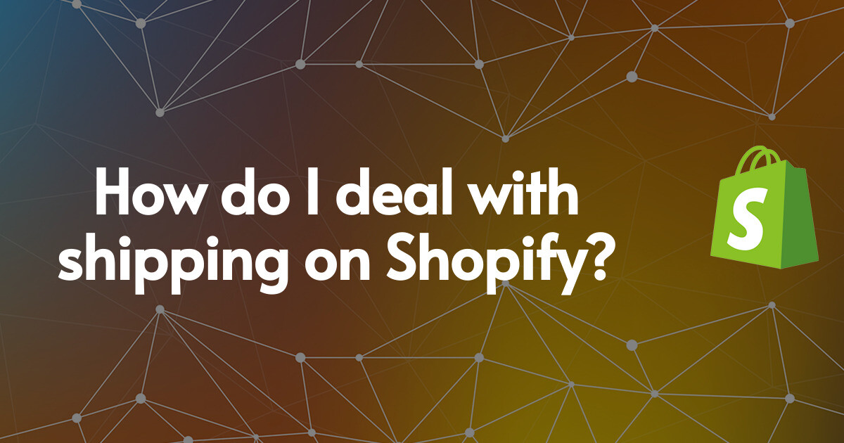 How do I deal with shipping on Shopify?