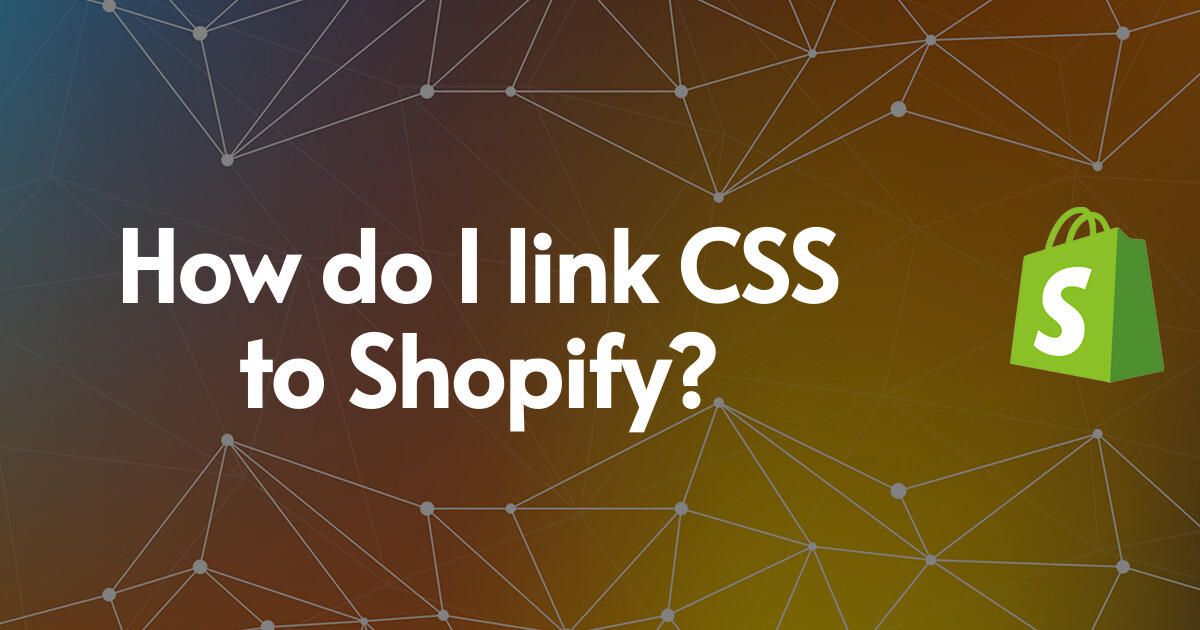 How do I link CSS to Shopify?