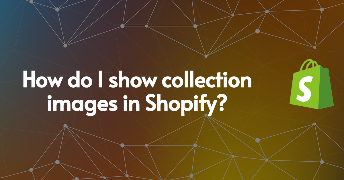 How do I show collection images in Shopify?