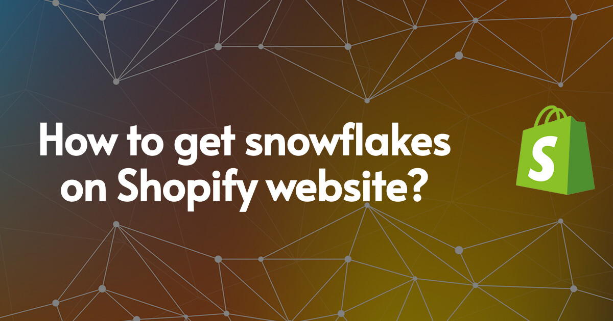 How to get snowflakes on Shopify website?