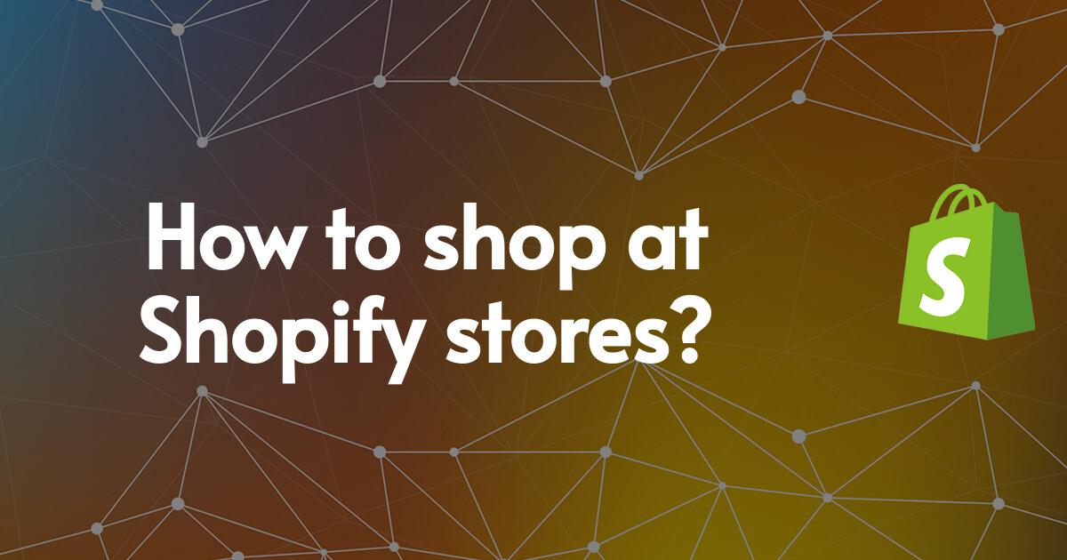 How to shop at Shopify stores?