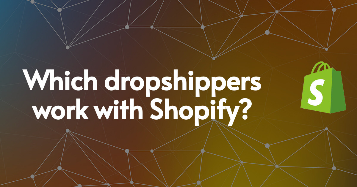 Which dropshippers work with Shopify?
