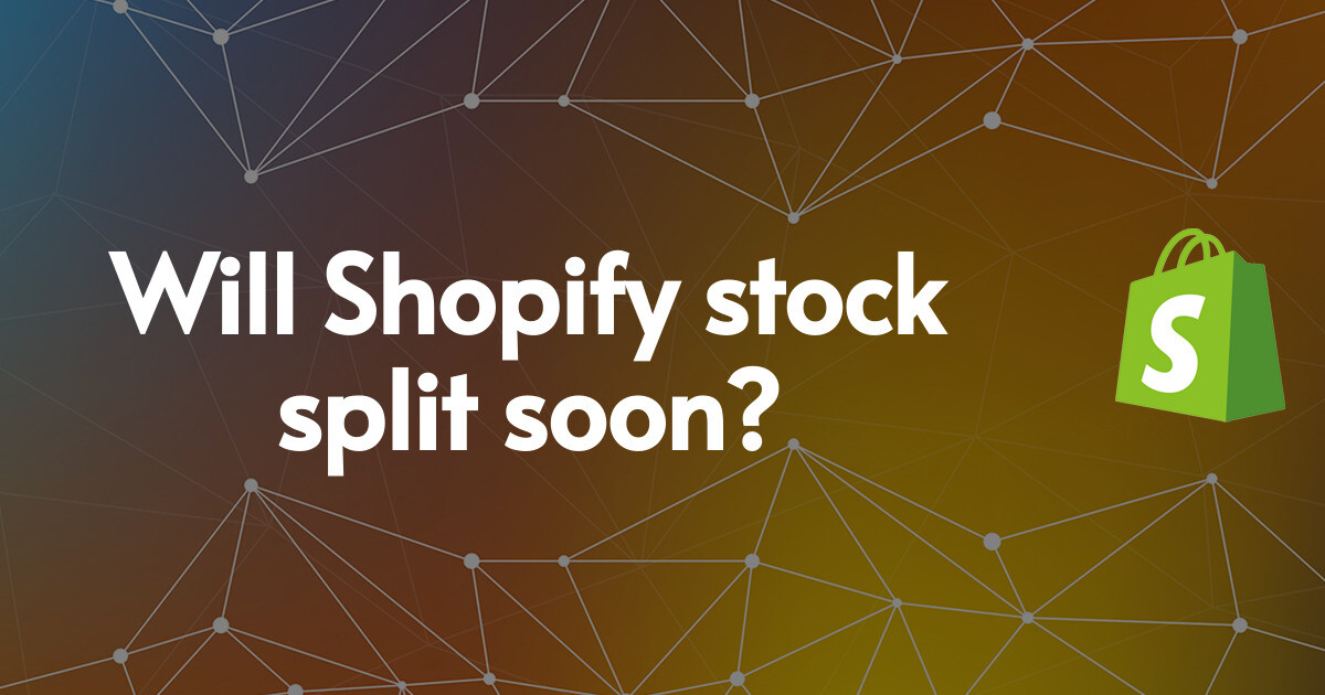 Will Shopify stock split soon?